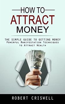 portada How to Attract Money: The Simple Guide to Getting Money (Powerful Manifestation Techniques to Attract Wealth) (en Inglés)