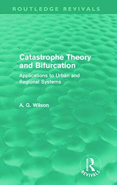portada Catastrophe Theory and Bifurcation (Routledge Revivals): Applications to Urban and Regional Systems