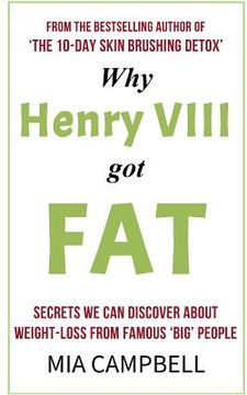 portada Why Henry VIII Got Fat: Secrets we can discover about weight-loss from famous 'big' people