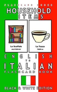 portada Household Items - English to Italian Flash Card Book: Black and White Edition - Italian for Kids (in English)