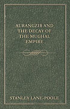 portada Aurangzib and the Decay of the Mughal Empire (en Inglés)