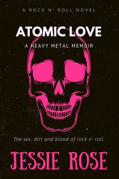 portada Atomic Love: A Heavy Metal Memoir