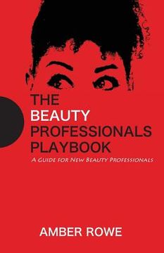 portada The Beauty Professionals Playbook: A Guide For New Beauty Professionals (en Inglés)