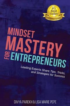portada Mindset Mastery for Entrepreneurs: Leading Experts Share Tips, Tricks, and Strategies for Success (en Inglés)