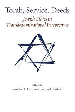 portada Torah, Service, Deeds: Jewish Ethics in Transdenominational Perspectives (en Inglés)
