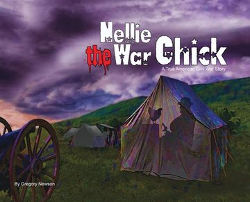 portada Nellie The War Chick: A true Civil War Story (en Inglés)