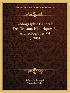 portada Bibliographie Generale Des Travaux Historiques Et Archeologiques V4 (1904) (en Francés)