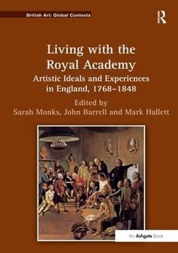 portada Living With the Royal Academy: Artistic Ideals and Experiences in England, 1768-1848 (British Art: Global Contexts)