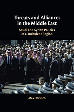 portada Threats and Alliances in the Middle East: Saudi and Syrian Policies in a Turbulent Region (en Inglés)