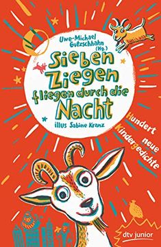 portada Sieben Ziegen Fliegen Durch die Nacht Hundert Neue Kindergedichte: Hrsg. Von Uwe-Michael Gutzschhahn (en Alemán)