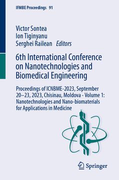 portada 6th International Conference on Nanotechnologies and Biomedical Engineering: Proceedings of Icnbme-2023, September 20-23, 2023, Chisinau, Moldova - Vo (in English)