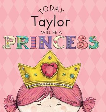 portada Today Taylor Will Be a Princess (en Inglés)