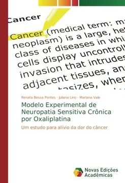 portada Modelo Experimental de Neuropatia Sensitiva Crônica por Oxaliplatina: Um estudo para alívio da dor do câncer