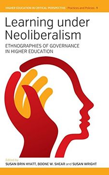 portada Learning Under Neoliberalism: Ethnographies of Governance in Higher Education (Higher Education in Critical Perspective: Practices and Policies) (en Inglés)