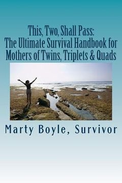 portada This, Two, Shall Pass: : The Ultimate Survival Handbook for Mothers of Twins, Triplets & Quads (en Inglés)