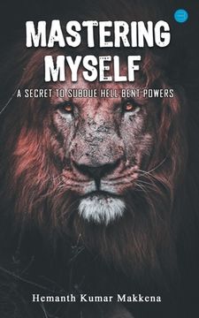 portada Mastering Myself - A Secret To Subdue Hell Bent Powers (en Inglés)