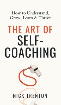 portada The Art of Self-Coaching: How to Understand, Grow, Learn, & Thrive (en Inglés)