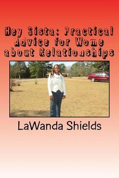 portada Hey Sista: Practical Advice for Women about Relationships (in English)
