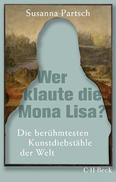 portada Wer Klaute die Mona Lisa? Die Berühmtesten Kunstdiebstähle der Welt (Beck Paperback) (in German)