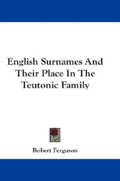 portada english surnames and their place in the teutonic family (en Inglés)
