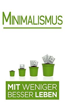 portada Minimalismus: Mit Weniger Besser Leben (Minimalistisch Leben, Minimalismus Leben) (en Alemán)