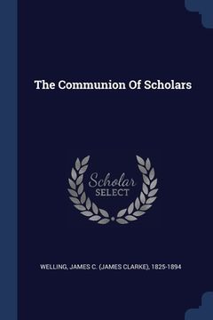 portada The Communion Of Scholars (en Inglés)