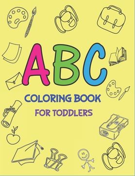 portada ABC Coloring Book for Toddlers: Fun with Learn Alphabet A-Z Coloring & Activity Book for Toddler and Preschooler ABC Coloring Book, Amazing gifts for (en Inglés)