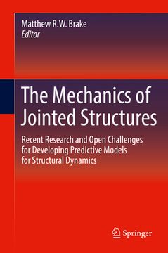 portada The Mechanics of Jointed Structures: Recent Research and Open Challenges for Developing Predictive Models for Structural Dynamics (en Inglés)