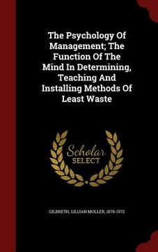 portada The Psychology Of Management; The Function Of The Mind In Determining, Teaching And Installing Methods Of Least Waste