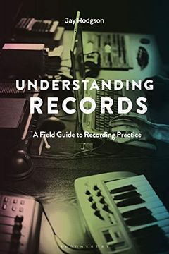 portada Understanding Records, Second Edition: A Field Guide to Recording Practice (en Inglés)