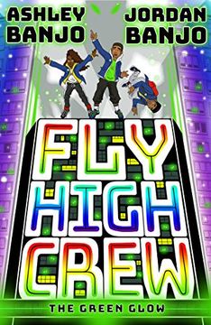 portada Fly High Crew: The Green Glow (2021'S Most Exciting Kids'Book From the Diversity Dance Superstars! ) (in English)