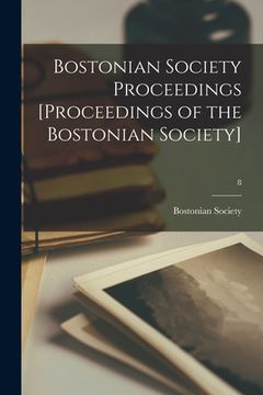 portada Bostonian Society Proceedings [Proceedings of the Bostonian Society]; 8 (en Inglés)
