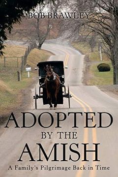 portada Adopted by the Amish: A Family's Pilgrimage Back in Time (en Inglés)