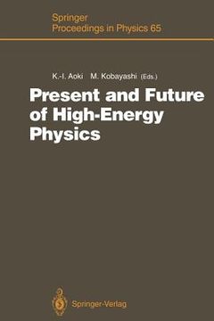 portada present and future of high-energy physics: proceedings of the 5th nishinomiya-yukawa memorial symposium on theoretical physics, nishinomiya city, japa (in English)