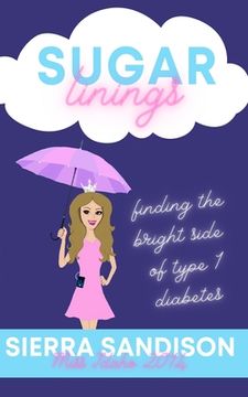 portada Sugar Linings: Finding the Bright Side of Type 1 Diabetes (en Inglés)