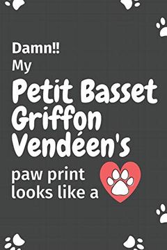 portada Damn! My Petit Basset Griffon Vendéen's paw Print Looks Like a: For Petit Basset Griffon Vendéen dog Fans 