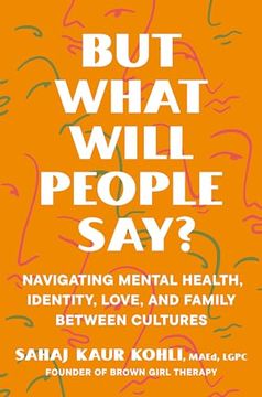 portada But What Will People Say?: Navigating Mental Health, Identity, Love, and Family Between Cultures