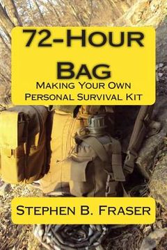 portada 72-Hour Bag: Making Your Own Personal Survival Kit (en Inglés)