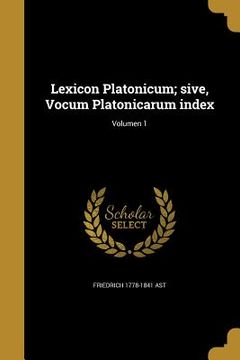portada Lexicon Platonicum; sive, Vocum Platonicarum index; Volumen 1 (en Latin)