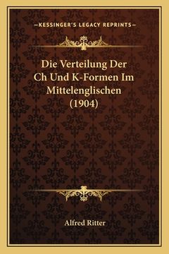 portada Die Verteilung Der Ch Und K-Formen Im Mittelenglischen (1904) (in German)