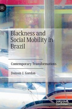 portada Blackness and Social Mobility in Brazil: Contemporary Transformations (en Inglés)