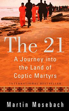 portada The 21: A Journey Into the Land of Coptic Martyrs (en Inglés)