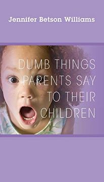 portada Dumb Things Parents say to Their Children (in English)