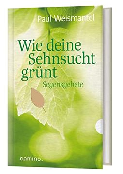 portada Wie Deine Sehnsucht Grünt: Segensgebete (en Alemán)