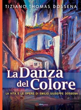 portada La Danza del Colore: La Vita e le Opere di Emilio Giuseppe Dossena (en Italiano)