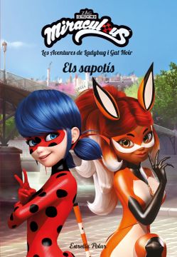 portada Miraculous. Les Aventures de Ladybug i gat Noir. Els Sapotís: Narrativa (en Catalá)