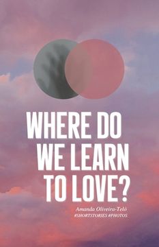 portada Where Do We Learn to Love?: Short Stories & Photos (en Inglés)