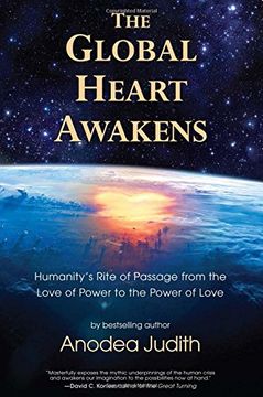 portada The Global Heart Awakens: Humanity's Rite of Passage From the Love of Power to the Power of Love 
