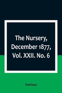 portada The Nursery, December 1877, Vol. XXII. No. 6 (en Inglés)