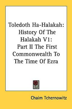 portada toledoth ha-halakah: history of the halakah v1: part ii the first commonwealth to the time of ezra (en Inglés)